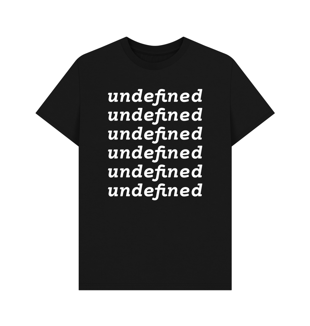 T-shirt: (The word undefined written out six times, in an italic monospace font.)